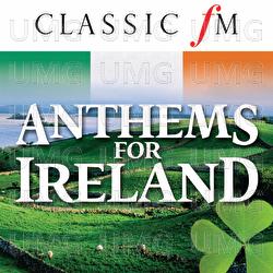 Anthems For Ireland (By Classic FM) - Various Artists