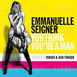 You Think You're A Man - Emmanuelle Seigner