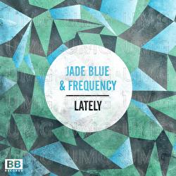Lately - Jade Blue, Frequency