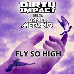 Fly So High - Dirty Impact, Daniel Merano