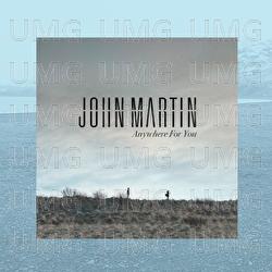 Anywhere For You - John Martin