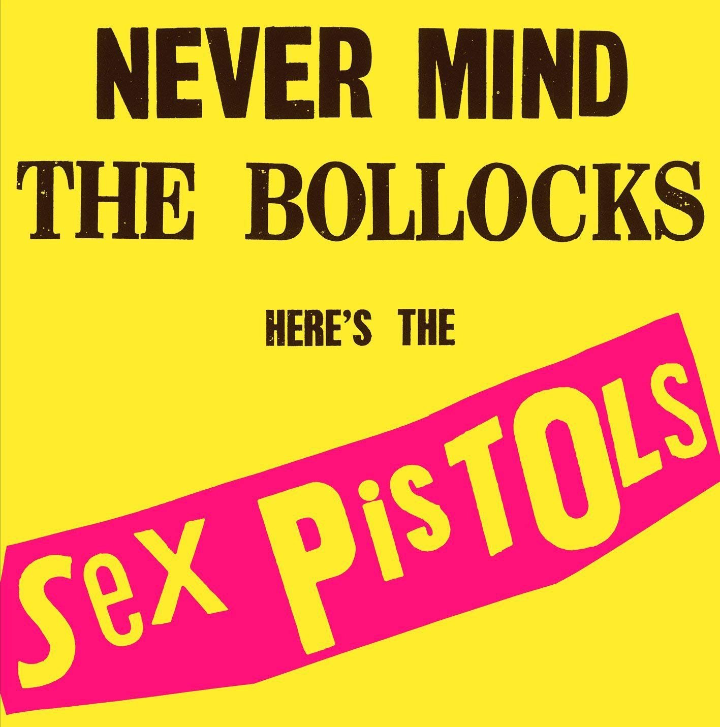 Never Mind The Bollocks, Here's The Sex Pistols - Sex Pistols