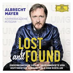 Lost And Found - Oboenkonzerte des 18. Jahrhunderts von Hoffmeister, Lebrun, Fiala und Koželuh - Albrecht Mayer, Kammerakademie Potsdam