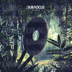 Close - Sub Focus