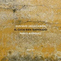 Gustavo "Cuchi" Leguizamón: El Cuchi bien temperado - Pablo Márquez