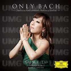 Only Bach - Cantatas For Soprano, Violin & Guitar - Sumi Jo, Suyoen Kim, Marco Socias