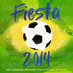 Fiesta 2014 - Hot Classical Anthems For A Festival Of Sport - Various Artists