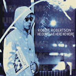 He Don't Live Here No More - Robbie Robertson