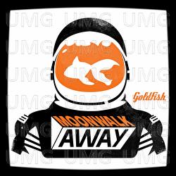 Moonwalk Away - Goldfish