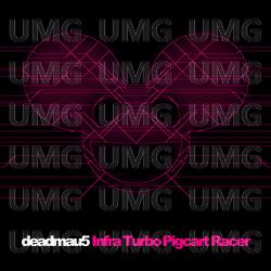 Infra Turbo Pigcart Racer - deadmau5