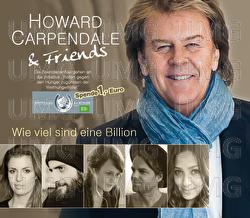 Wie viel sind eine Billion - Howard Carpendale & Friends, Alexander Freund, Diane Weigmann, Jasmin Shakeri, Vasee, Mariana Wagner