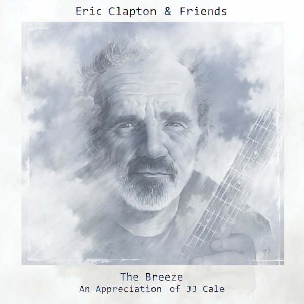 Eric Clapton & Friends: The Breeze - An Appreciation Of JJ Cale