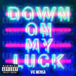 Down On My Luck - VIC MENSA
