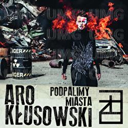 Podpalimy Miasta - ARO Kłusowski