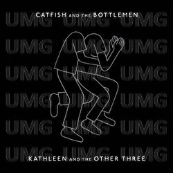 Kathleen And The Other Three - Catfish and the Bottlemen