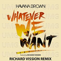 Whatever We Want - Havana Brown, Richard Vission