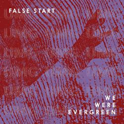 False Start - We Were Evergreen