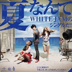 Natsu Nante - WHITE JAM