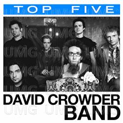 Top 5: Hits - David Crowder Band