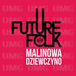 Malinowa Dziewczyno - Future Folk