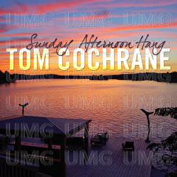 Sunday Afternoon Hang - Tom Cochrane