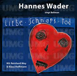 Liebe, Schnaps, Tod - Hannes Wader singt Bellman - Hannes Wader, Reinhard Mey, Klaus Hoffmann