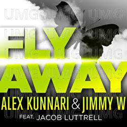 Fly Away - Alex Kunnari, Jimmy W, Jacob Luttrell