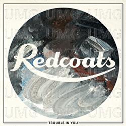 Trouble In You - Redcoats