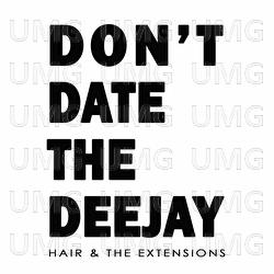 Don't Date The Deejay - Hair & The Extensions