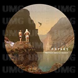 Prettiest Ones Fly Highest - Fryars