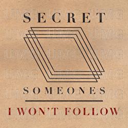 I Won't Follow - Secret Someones