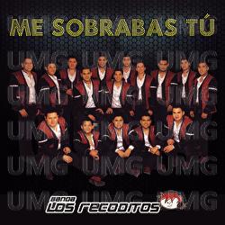 Me Sobrabas T&uacute; - Banda Los Recoditos
