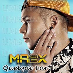 Quelque Part - Ma2x