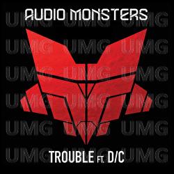 Trouble - Audio Monsters, D/C