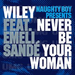 Never Be Your Woman - Wiley, Emeli Sandé, Naughty Boy Presents