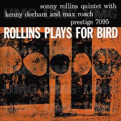 Rollins Plays For Bird - Sonny Rollins Quintet, Kenny Dorham, Max Roach