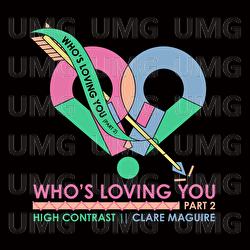 Who's Loving You - High Contrast, Clare Maguire