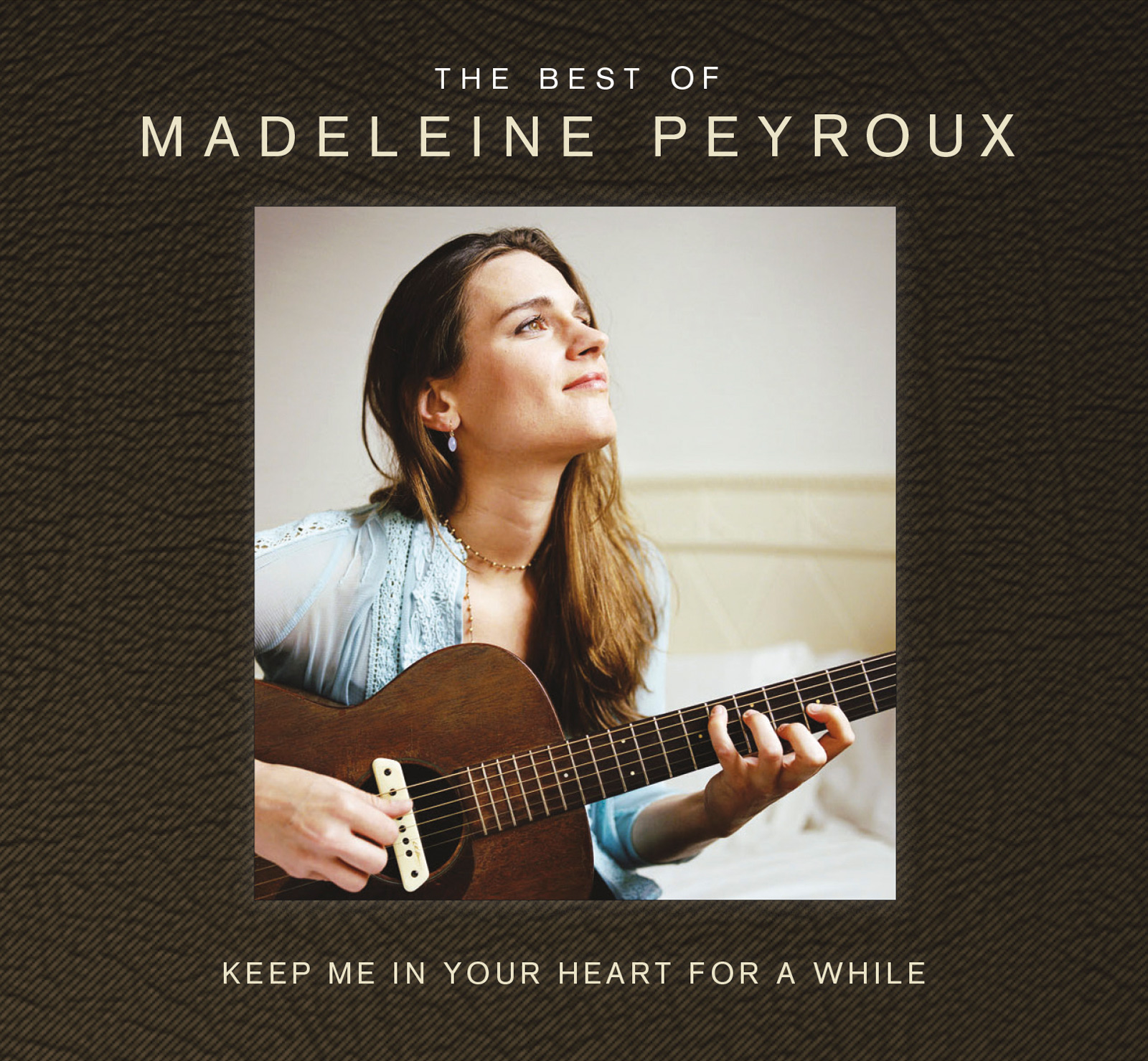 Keep Me In Your Heart For A While: The Best Of Madeleine Peyroux
