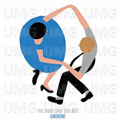 Undone - The Bird And The Bee