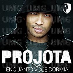 Enquanto Voc&ecirc; Dormia - Projota