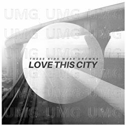 Love This City - These Kids Wear Crowns