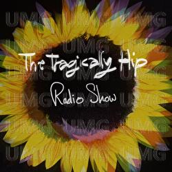 Radio Show - The Tragically Hip