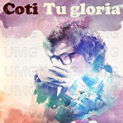 Tu Gloria - Coti