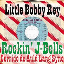 Rockin' J-Bells / Corrido de Auld Lang Syne - Little Bobby Rey
