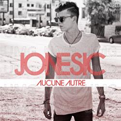 Aucune Autre - Jonesic
