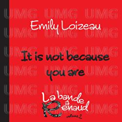 It Is Not Because You Are - Emily Loizeau
