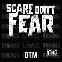 DTM - Scare Don't Fear