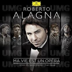 Ma vie est un opéra - Roberto Alagna, London Orchestra, Yvan Cassar
