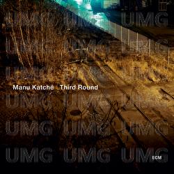 Third Round - Manu Katch&eacute;