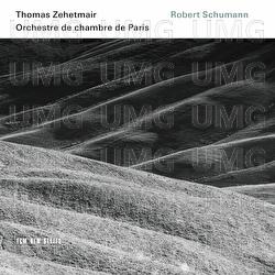 Robert Schumann - Thomas Zehetmair, Orchestre de Chambre de Paris